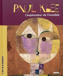 paul klee. l'explorateur de l'invisible